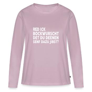 Red Ick Bockwurscht? - Frauen Premium Bio Langarmshirt - Altrosa - Vorne - Julia (174cm)