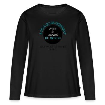 À ceux qui se prennent pour le nombril du monde... - T-shirt manches longues Premium bio Femme - noir - Devant - Julia (174cm)