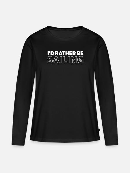 Segeln Segler Segelboot Id Rather Be Sailing - Frauen Premium Bio Langarmshirt - Schwarz