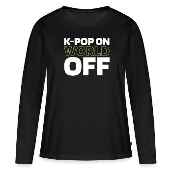 K Pop Kpop Korean Pop Kpop On World Off - Frauen Premium Bio Langarmshirt - Schwarz - Vorne - Julia (174cm)