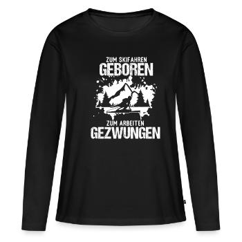 Zum Skifahren geboren zum Arbeiten gezwungen - Frauen Premium Bio Langarmshirt - Schwarz - Vorne - Julia (174cm)