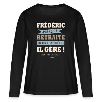 Frédéric humour retraite cadeau frederic - T-shirt manches longues Premium bio Femme - noir - Devant - Julia (174cm)