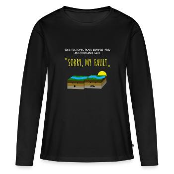 Tektonische Platte - Lustiges Erdbeben Sorry My Fault - Frauen Premium Bio Langarmshirt - Schwarz - Vorne - Julia (174cm)