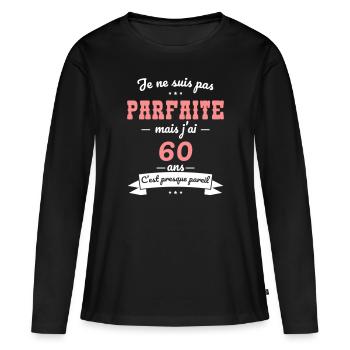 Anniversaire 60 ans - Pas parfaite mais 60 ans - T-shirt manches longues Premium bio Femme - noir - Devant - Julia (174cm)