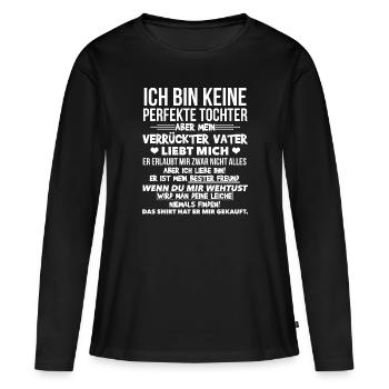 Ich Bin Keine Perfekte Tochter Lustiges Geschenk - Frauen Premium Bio Langarmshirt - Schwarz - Vorne - Julia (174cm)
