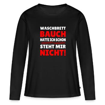 waschbrettbauch hatte ich schon, steht mir nicht - Frauen Premium Bio Langarmshirt - Schwarz - Vorne - Julia (174cm)