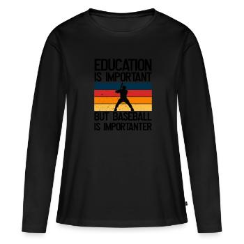 Bildung Ist Wichtig, Aber Baseball Ist wichtiger - Frauen Premium Bio Langarmshirt - Schwarz - Vorne - Julia (174cm)