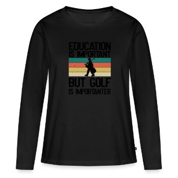 Bildung ist wichtig, aber Golf ist wichtiger - Frauen Premium Bio Langarmshirt - Schwarz - Vorne - Julia (174cm)
