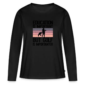 Bildung ist wichtig, aber Golf ist wichtiger - Frauen Premium Bio Langarmshirt - Schwarz - Vorne - Julia (174cm)