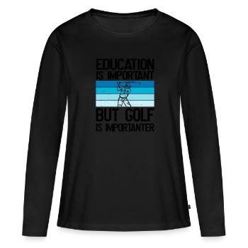 Bildung ist wichtig, aber Golf ist wichtiger - Frauen Premium Bio Langarmshirt - Schwarz - Vorne - Julia (174cm)