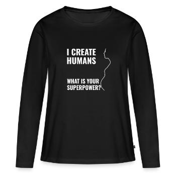 Je crée les humains - Quel est votre super-pouvoir - T-shirt manches longues Premium bio Femme - noir - Devant - Julia (174cm)