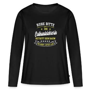 Ruhe Bitte Die Erdkundelehrerin Betritt Den Raum - Frauen Premium Bio Langarmshirt - Schwarz - Vorne - Julia (174cm)
