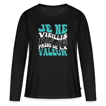 Je ne vieillis pas je prend de la valeur - T-shirt manches longues Premium bio Femme - noir - Devant - Julia (174cm)