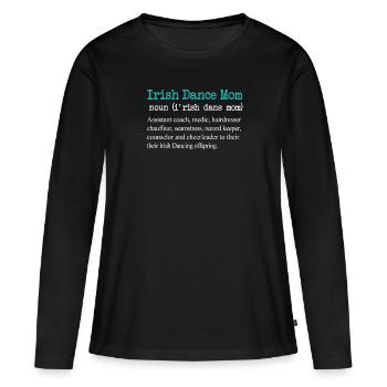 Conception de cadeau de définition de maman de danse irlandaise drôle - T-shirt manches longues Premium bio Femme - noir - Devant - Julia (174cm)