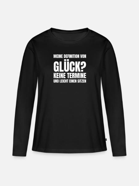 Meine Definition Von Glück? Keine Termine Und Lei - Frauen Premium Bio Langarmshirt - Schwarz