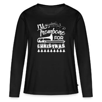 I'll Trombone For Christmas - Women's Premium Organic Long Sleeve Shirt - black - Front - Julia (174cm)