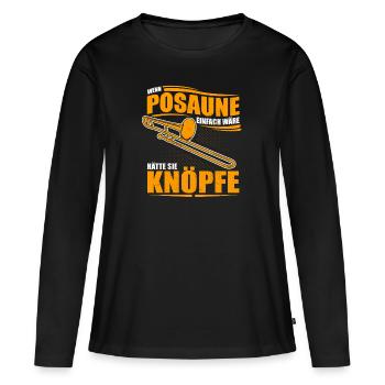 Wenn Posaune einfach wäre hätte sie Knöpfe - Frauen Premium Bio Langarmshirt - Schwarz - Vorne - Julia (174cm)