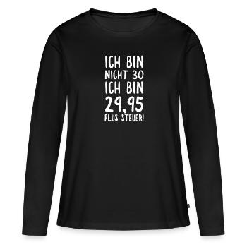 Ich Bin Nicht 30 Ich Bin 2995 Plus Steuer! - Frauen Premium Bio Langarmshirt - Schwarz - Vorne - Julia (174cm)