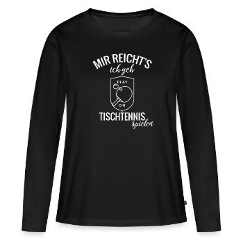 Mir reichts ich geh Tischtennis spielen - Frauen Premium Bio Langarmshirt - Schwarz - Vorne - Julia (174cm)