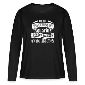 Verseau, je suis le psychotique Verseau - T-shirt manches longues Premium bio Femme - noir - Devant - Julia (174cm)