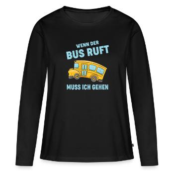 WENN DER BUS RUFT MUSS ICH GEHEN - Frauen Premium Bio Langarmshirt - Schwarz - Vorne - Julia (174cm)