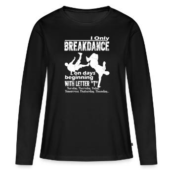 Breakdance Lustiger Breakdance - Frauen Premium Bio Langarmshirt - Schwarz - Vorne - Julia (174cm)