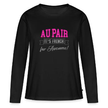Au Pair c'est français pour génial - T-shirt manches longues Premium bio Femme - noir - Devant - Julia (174cm)