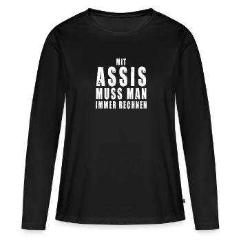 Mit Assis muss man immer rechnen Asozial Spruch - Frauen Premium Bio Langarmshirt - Schwarz - Vorne - Julia (174cm)