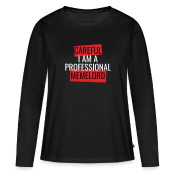 Careful I Am A Professional Memelord Shirt - Frauen Premium Bio Langarmshirt - Schwarz - Vorne - Julia (174cm)
