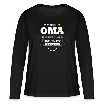 Wenn die Oma es nicht weiss weiss es keiner - Frauen Premium Bio Langarmshirt - Schwarz - Vorne - Julia (174cm)