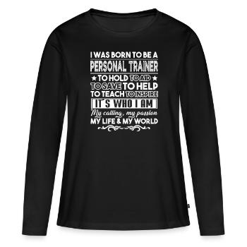 Personal Trainer Born To Be A Personal Trainer - Women's Premium Organic Long Sleeve Shirt - black - Front - Julia (174cm)