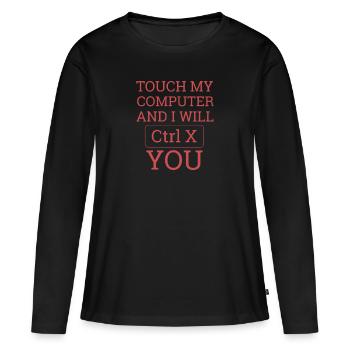 "Touch my Computer" | Computer Science, Computer - Women's Premium Organic Long Sleeve Shirt - black - Front - Julia (174cm)
