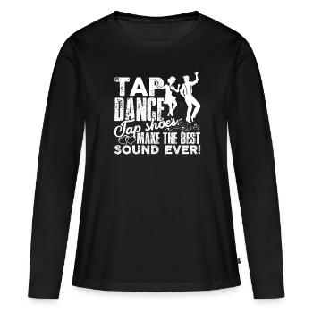 Tap Dancer Tap Dance Tap Schuhe machen den besten Sound - Frauen Premium Bio Langarmshirt - Schwarz - Vorne - Julia (174cm)