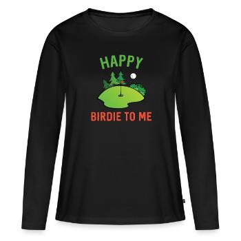 Funny Golf Happy Birdie To Me Golfer Dad Uncle - Women's Premium Organic Long Sleeve Shirt - black - Front - Julia (174cm)