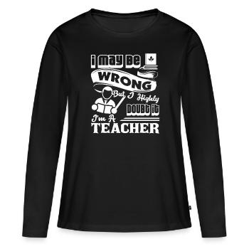 Lehrer Ich bin Lehrer - Frauen Premium Bio Langarmshirt - Schwarz - Vorne - Julia (174cm)