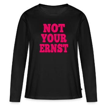 Not Your Ernst Nicht dein Ernst Spruch - Frauen Premium Bio Langarmshirt - Schwarz - Vorne - Julia (174cm)