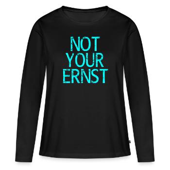 Not Your Ernst Nicht dein Ernst Spruch - Frauen Premium Bio Langarmshirt - Schwarz - Vorne - Julia (174cm)
