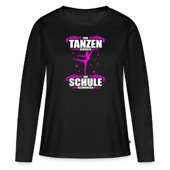 Zum Tanzen geboren - zur Schule gezwungen / Tänzer - Frauen Premium Bio Langarmshirt - Schwarz - Vorne - Julia (174cm)