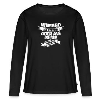 Lehre Lehrer Lehren Lehrerin Spruch Geschenk - Frauen Premium Bio Langarmshirt - Schwarz - Vorne - Julia (174cm)