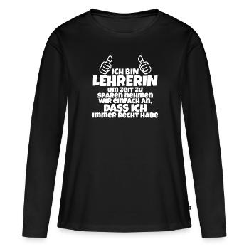 Lehre Lehrer Lehren Lehrerin Spruch Geschenk - Frauen Premium Bio Langarmshirt - Schwarz - Vorne - Julia (174cm)