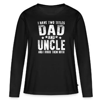 ich habe zwei Titel Vater und Onkel - Frauen Premium Bio Langarmshirt - Schwarz - Vorne - Julia (174cm)