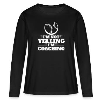 I'm Not Yelling I'm Coaching Baseball - Frauen Premium Bio Langarmshirt - Schwarz - Vorne - Julia (174cm)