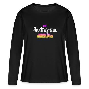 Auf Instagram bin ich viel interessanter - Frauen Premium Bio Langarmshirt - Schwarz - Vorne - Julia (174cm)