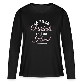 Cadeau humour handball femme - fille parfaite - T-shirt manches longues Premium bio Femme - noir - Devant - Julia (174cm)