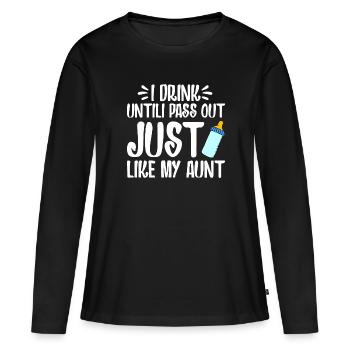 I DRINK UNTILI PASS OUT JUST LIKE MY AUNT - T-shirt manches longues Premium bio Femme - noir - Devant - Julia (174cm)