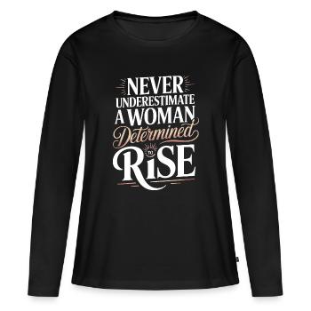 never underestimate woman determined to rise - Women's Premium Organic Long Sleeve Shirt - black - Front - Julia (174cm)