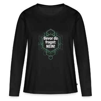 Bevor du fragst Nö! Büro Sprüche frech - Frauen Premium Bio Langarmshirt - Schwarz - Vorne - Julia (174cm)