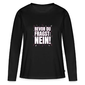 Bevor du fragst Nein - Frauen Premium Bio Langarmshirt - Schwarz - Vorne - Julia (174cm)