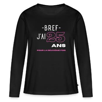 50 ans femme humour cadeau 25 ans pour la 2e fois - T-shirt manches longues Premium bio Femme - noir - Devant - Julia (174cm)