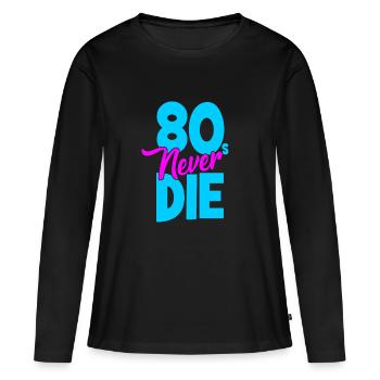 Eighties - 80s Never Die - Achtziger - Women's Premium Organic Long Sleeve Shirt - black - Front - Julia (174cm)